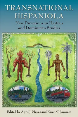 Transnational Hispaniola : Nouvelles orientations des études haïtiennes et dominicaines - Transnational Hispaniola: New Directions in Haitian and Dominican Studies