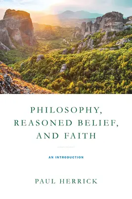 Philosophie, croyance raisonnée et foi : Une introduction - Philosophy, Reasoned Belief, and Faith: An Introduction