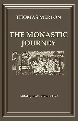 Le voyage monastique de Thomas Merton - The Monastic Journey by Thomas Merton