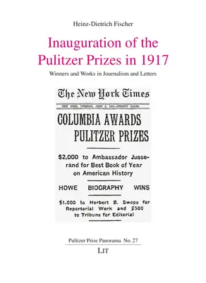 Inauguration des prix Pulitzer en 1917 : Lauréats et œuvres dans le domaine du journalisme et des lettres - Inauguration of the Pulitzer Prizes in 1917: Winners and Works in Journalism and Letters