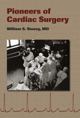 Les pionniers de la chirurgie cardiaque - Pioneers of Cardiac Surgery