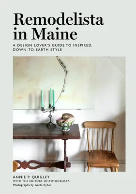 Remodelista in Maine : Le guide de l'amateur de design pour un style inspiré et terre-à-terre - Remodelista in Maine: A Design Lover's Guide to Inspired, Down-To-Earth Style