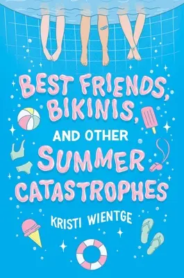 Meilleures amies, bikinis et autres catastrophes estivales - Best Friends, Bikinis, and Other Summer Catastrophes