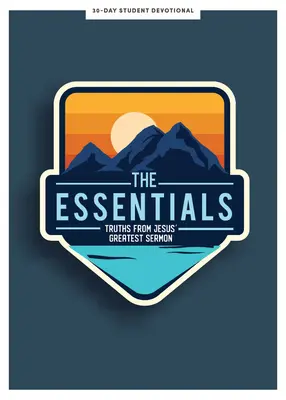 L'essentiel - Pensée pour les ados : Les vérités du plus grand sermon de Jésusvolume 5 - The Essentials - Teen Devotional: Truths from Jesus's Greatest Sermonvolume 5