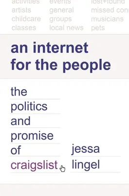 Un Internet pour les gens : La politique et la promesse de Craigslist - An Internet for the People: The Politics and Promise of Craigslist
