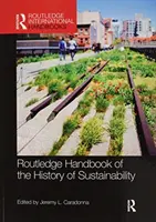 Routledge Handbook of the History of Sustainability (Manuel Routledge de l'histoire de la durabilité) - Routledge Handbook of the History of Sustainability