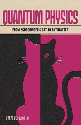 Physique quantique : Du chat de Schrdinger à l'antimatière - Quantum Physics: From Schrdinger's Cat to Antimatter