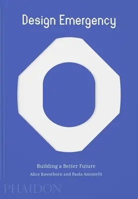 Design Emergency : Construire un avenir meilleur - Design Emergency: Building a Better Future