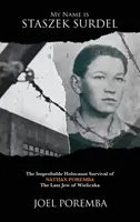 Mon nom est Staszek Surdel : L'improbable survie à l'Holocauste de Nathan Poremba, le dernier juif de Wieliczka - My Name is Staszek Surdel: The Improbable Holocaust Survival of Nathan Poremba, the Last Jew of Wieliczka