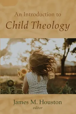 Introduction à la théologie de l'enfant - An Introduction to Child Theology