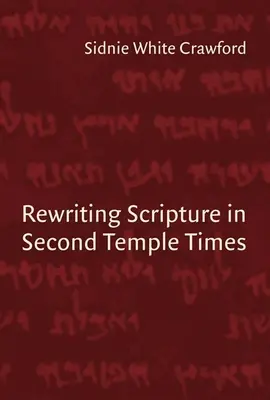Réécrire les Écritures à l'époque du Second Temple - Rewriting Scripture in Second Temple Times