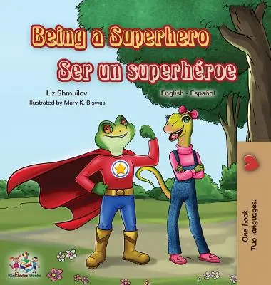 Being a Superhero Ser un superhroe : Livre bilingue anglais-espagnol - Being a Superhero Ser un superhroe: English Spanish Bilingual Book