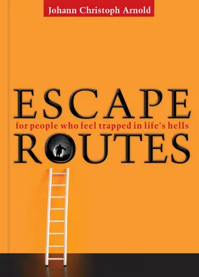 Escape Routes : Pour les personnes qui se sentent piégées dans les enfers de la vie - Escape Routes: For People Who Feel Trapped in Life's Hells