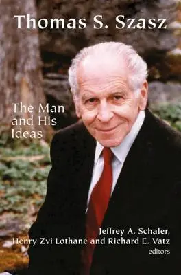 Thomas S. Szasz : L'homme et ses idées - Thomas S. Szasz: The Man and His Ideas