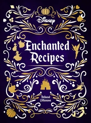 Livre de recettes enchantées de Disney - Disney Enchanted Recipes Cookbook