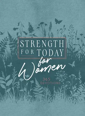 La force d'aujourd'hui pour les femmes : 365 Devotions - Strength for Today for Women: 365 Devotions