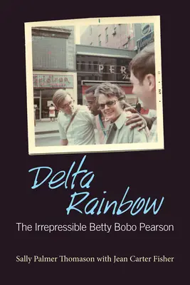 Delta Rainbow : L'irrépressible Betty Bobo Pearson - Delta Rainbow: The Irrepressible Betty Bobo Pearson