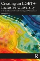 Créer une université inclusive LGBT+ : Guide pratique à l'intention des enseignants et des administrateurs - Creating an LGBT+ Inclusive University: A Practical Resource Guide for Faculty and Administrators