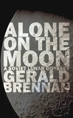 Seul sur la Lune : L'odyssée lunaire des Soviétiques - Alone on the Moon: A Soviet Lunar Odyssey