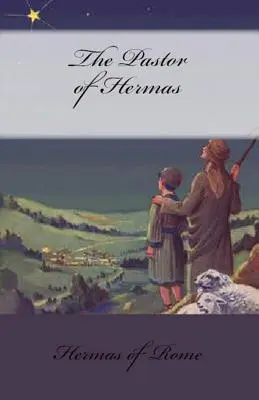 Le pasteur d'Hermas - The Pastor of Hermas