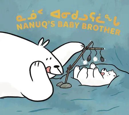 Le petit frère de Nanuq : Édition bilingue inuktitut et anglais - Nanuq's Baby Brother: Bilingual Inuktitut and English Edition