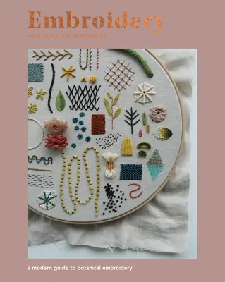 Broderie : Un guide moderne de la broderie botanique - Embroidery: A Modern Guide to Botanical Embroidery