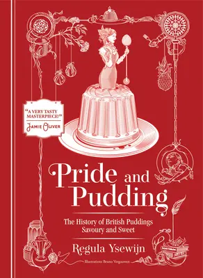 L'orgueil et le pudding : L'histoire des puddings britanniques, salés et sucrés - Pride and Pudding: The History of British Puddings, Savoury and Sweet