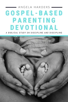 L'art d'être parent selon l'Évangile : Une étude biblique sur la discipline et l'éducation des enfants - Gospel-Based Parenting: A Biblical Study on Discipline and Discipling