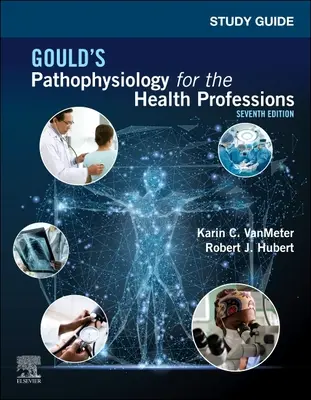 Guide d'étude pour la pathophysiologie de Gould pour les professions de santé - Study Guide for Gould's Pathophysiology for the Health Professions