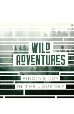 Aventures sauvages : Trouver la joie dans le voyage - Wild Adventures: Finding Joy in the Journey