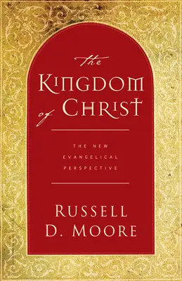 Le Royaume du Christ : La nouvelle perspective évangélique - The Kingdom of Christ: The New Evangelical Perspective