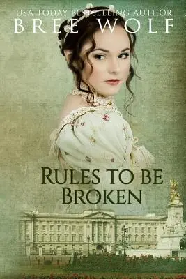 Des règles à briser : Une romance de Régence - Rules to Be Broken: A Regency Romance