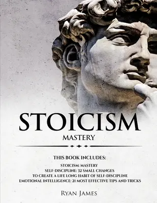 Stoïcisme : 3 Manuscrits - Maîtriser le mode de vie stoïcien, 32 petits changements pour créer une habitude d'autodiscipline tout au long de la vie, 21 T - Stoicism: 3 Manuscripts - Mastering the Stoic Way of Life, 32 Small Changes to Create a Life Long Habit of Self-Discipline, 21 T