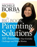 Big Book of Parenting Solutions - 101 réponses à vos défis quotidiens et à vos inquiétudes les plus folles - Big Book of Parenting Solutions - 101 Answers to Your Everyday Challenges and Wildest Worries