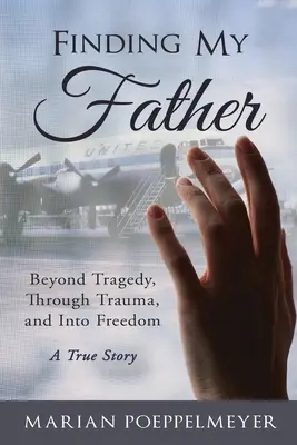 À la recherche de mon père : Au-delà de la tragédie, à travers le traumatisme et vers la liberté - Finding My Father: Beyond Tragedy, Through Trauma, and Into Freedom