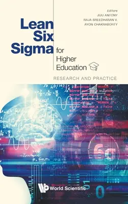 Lean Six SIGMA pour l'enseignement supérieur : Recherche et pratique - Lean Six SIGMA for Higher Education: Research and Practice