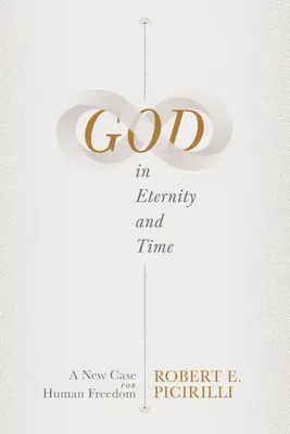 Dieu dans l'éternité et le temps : un nouvel argument en faveur de la liberté humaine - God in Eternity and Time: A New Case for Human Freedom