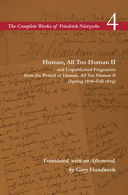 Human, All Too Human II / Fragments inédits de la période de Human, All Too Human II (printemps 1878-automne 1879) : Volume 4 - Human, All Too Human II / Unpublished Fragments from the Period of Human, All Too Human II (Spring 1878-Fall 1879): Volume 4