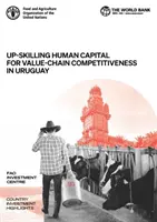 Amélioration du capital humain pour la compétitivité de la chaîne de valeur en Uruguay - Up-skilling human capital for value-chain competitiveness in Uruguay