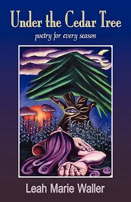 Sous le cèdre, des poèmes pour toutes les saisons - Under the Cedar Tree; Poetry for Every Season