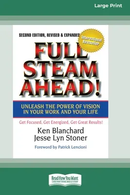 À toute vapeur ! Libérez le pouvoir de la vision dans votre entreprise et dans votre vie (édition 16pts à gros caractères) - Full Steam Ahead!: Unleash the Power of Vision in Your Company and Your Life (16pt Large Print Edition)