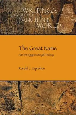 Le grand nom : Les titres royaux de l'Égypte ancienne - The Great Name: Ancient Egyptian Royal Titulary