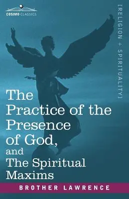 La pratique de la présence de Dieu et les maximes spirituelles - The Practice of the Presence of God, and the Spiritual Maxims