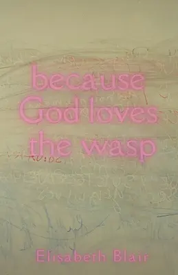 parce que Dieu aime la guêpe - because God loves the wasp