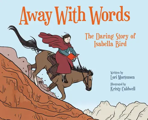 Loin des mots : L'histoire audacieuse d'Isabella Bird - Away with Words: The Daring Story of Isabella Bird