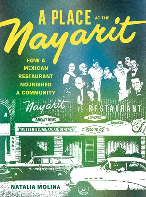 Une place au Nayarit : comment un restaurant mexicain a nourri une communauté - A Place at the Nayarit: How a Mexican Restaurant Nourished a Community
