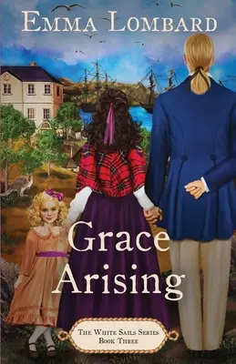 La grâce qui se lève (The White Sails Series Book 3) - Grace Arising (The White Sails Series Book 3)