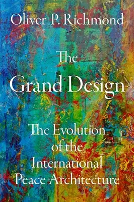 Le grand dessein : L'évolution de l'architecture internationale de la paix - The Grand Design: The Evolution of the International Peace Architecture