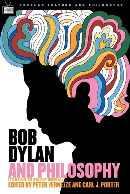 Bob Dylan et la philosophie : It's Alright Ma (I'm Only Thinking) - Bob Dylan and Philosophy: It's Alright Ma (I'm Only Thinking)