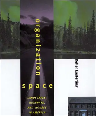 L'espace de l'organisation : Paysages, routes et maisons en Amérique - Organization Space: Landscapes, Highways, and Houses in America